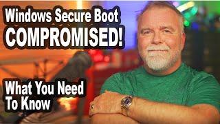 Windows Secure Boot Compromised!  What You Need to Know by a Retired Microsoft Engineer