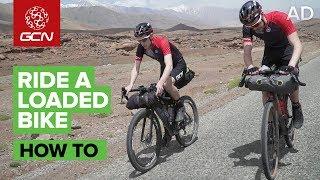 How To Ride A Loaded Bike | GCN Goes Bikepacking