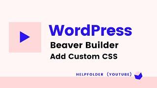 WordPress Beaver Builder - How to Add Custom CSS