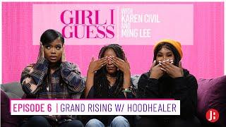 Girl I Guess Episode 6 | Grand Rising w/ Hoodhealer