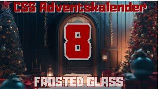 CSS Adventskalender #8 - Gefrorenes Glas (Frosted Glass Effect)