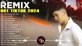 CHILL CÙNG TÌNH YÊU REMIX - ANH SẼ ĐỢI REMIX  BXH Nhạc Trẻ Remix TikTok 2024 Hay Nhất Hiện Nay