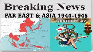 Konflikt 47 Lore: The Far East and Asia 1944 - 1945