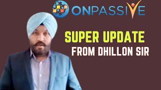 #onpassive super update from Dhillon Sir | new update today | latest update today Onpassive