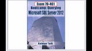 Book: Exam 70-461 Bootcamp: Querying Microsoft SQL Server 2012  by Kalman Toth