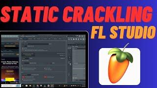 How To Fix Static Crackling in FL Studio | IN 1 MINUTE