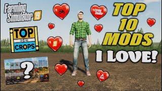 FS19 | TOP 10 MODS I LOVE! (TOP of the CROPS!) | Farming Simulator 19.