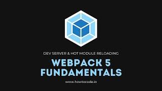 Webpack 5 Fundamentals - 3. Webpack Dev Server & Hot Module Reloading (HMR)