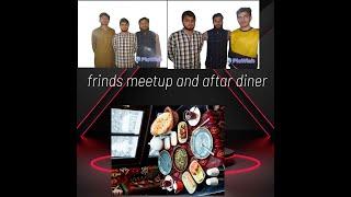 frinds meetup and aftar dinner