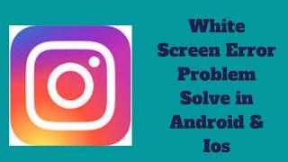 How To Fix Instagram White Screen Problem in Android & iOS.