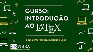  [LaTeX] Curso de Introdução ao LaTeX | Jaqueline Silva