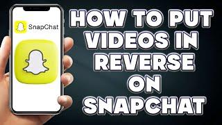How to Put Videos in Reverse on Snapchat | How To Reverse Video On Snapchat