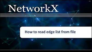 How to read Edge List from file and Create a graph : Networkx Tutorial # 2