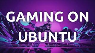 "How To Set Up Ubuntu Linux for Gaming - Comprehensive Guide"