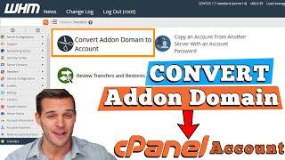 HOW TO CONVERT AN ADDON DOMAIN TO CPANEL ACCOUNT VIA WHM? [EASY GUIDE]️
