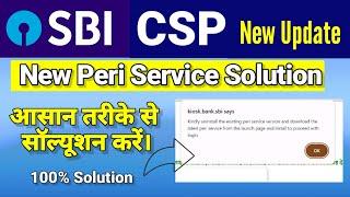 New peri service issue Solution|| sbi csp new update