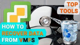 ⬆️ Top Tools to Recover Data from VMFS, ESXi, vSphere Hypervisor Virtual Disks