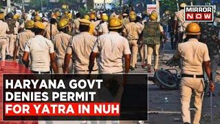 Haryana Govt Denies Permit For Yatra | VHP To Carry Out Rally | Latest Updates