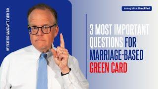 3 Most Important Questions for Marriage-Based Green Card!