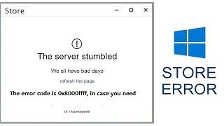 Fix Windows 10 Store Error 0x8000ffff | Sever stumbled