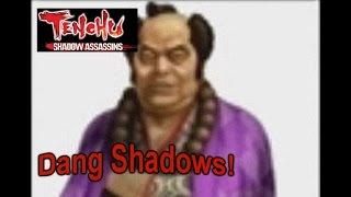 Tenchu With Humor: Dang Shadows