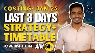 Costing Revision Strategy for Last 3 Days | Time Table to Aim 70+ in CA Inter Jan 25 |