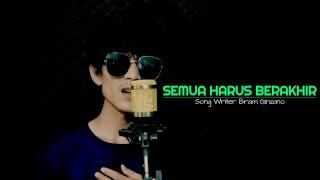 BRAM | SEMUA HARUS BERAKHIR [ ORIGINAL MUSIC ]