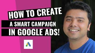 Learn How To Create A Smart Campaign In Google Ads!