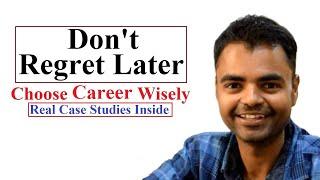 Choose Career Wisely for Better Future by Ujjwal Kumar Sen