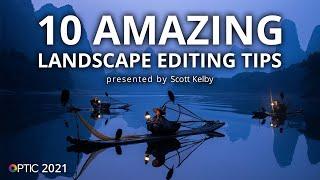 Scott Kelby’s 10 Amazing Landscape Editing Tips | OPTIC 2021