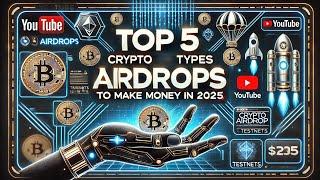 Top 5 Crypto Airdrop Types To Make Money in 2025