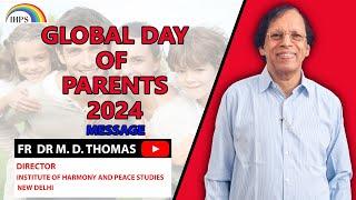 GLOBAL DAY OF PARENTS 2024 Message--FR DR M. D. THOMAS, DIRECTOR, IHPS, NEW DELHI