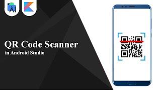 QR Code Scanner in Android Studio | Kotlin | Android Tutorials