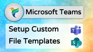 How to Setup Custom Document Templates in Microsoft Teams Channels