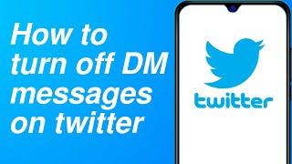 How to turn off DM messages on twitter || Easy Method