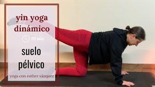 Yin Yoga dinámico - 20 minutos observar suelo pélvico