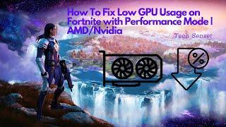 How To Fix Low GPU Usage on Fortnite with Performance Mode | AMD/Nvidia