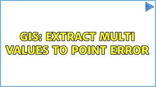 GIS: Extract multi values to point error