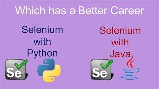 Which has a better career? Selenium with Python or Selenium with Java I Selenium with Python or Java