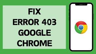 How To Fix Error 403 Google Chrome (2024) | 403 Forbidden Error On Google Chrome (Solved)