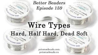 Wire Types: Hard, Half Hard, Dead Soft - Better Beaders Episode by PotomacBeads