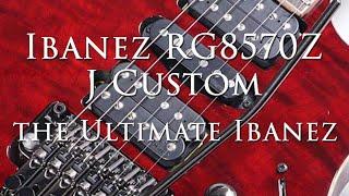 Review:  Ibanez RG8570Z J Custom....It Is The Ultimate Ibanez