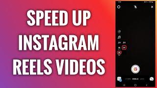 How To Speed Up Instagram Reels Videos