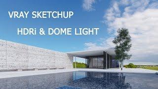 VRAY SKETCHUP : HOW TO USE DOME LIGHT & HDRI