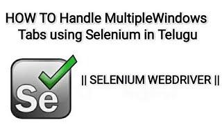 HOW TO Handle Multiple Windows Tabs using Selenium in Telugu || SELENIUM WEBDRIVER ||
