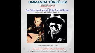 Hüseyin Koçak / Ege Bölgesi Aşık Veysel Müzik Korosu