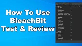 How To Use Bleachbit To Clean Windows 10 | Remove Garbage Data & Clean Your PC | Test & Review