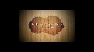 Building the Sgian Dubh Display Box