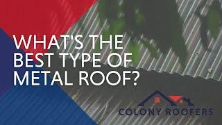 What Is The Best Type Of Metal Roof? - Standing Seam, Copper Roofing, & More