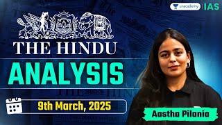 The Hindu Newspaper Analysis LIVE | 9th Mar | UPSC Current Affairs Today | Aastha Pilania